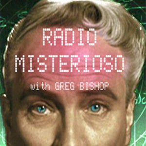 Radio Misterioso with Host Greg Bishop